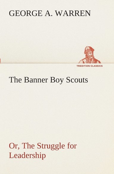 bokomslag Banner Boy Scouts Or, The Struggle for Leadership