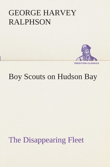 bokomslag Boy Scouts on Hudson Bay The Disappearing Fleet