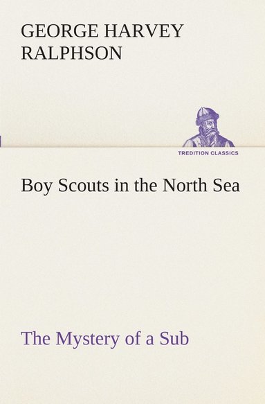 bokomslag Boy Scouts in the North Sea The Mystery of a Sub