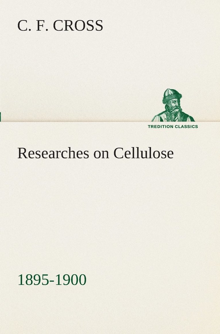 Researches on Cellulose 1895-1900 1