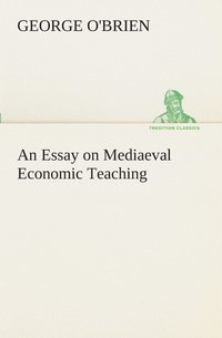 bokomslag Essay on Mediaeval Economic Teaching