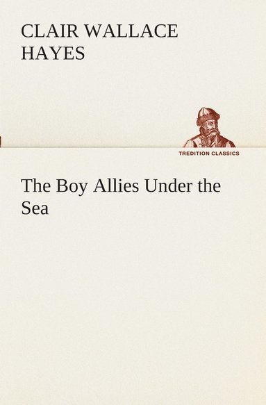 bokomslag The Boy Allies Under the Sea