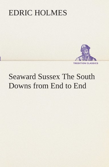 bokomslag Seaward Sussex The South Downs from End to End