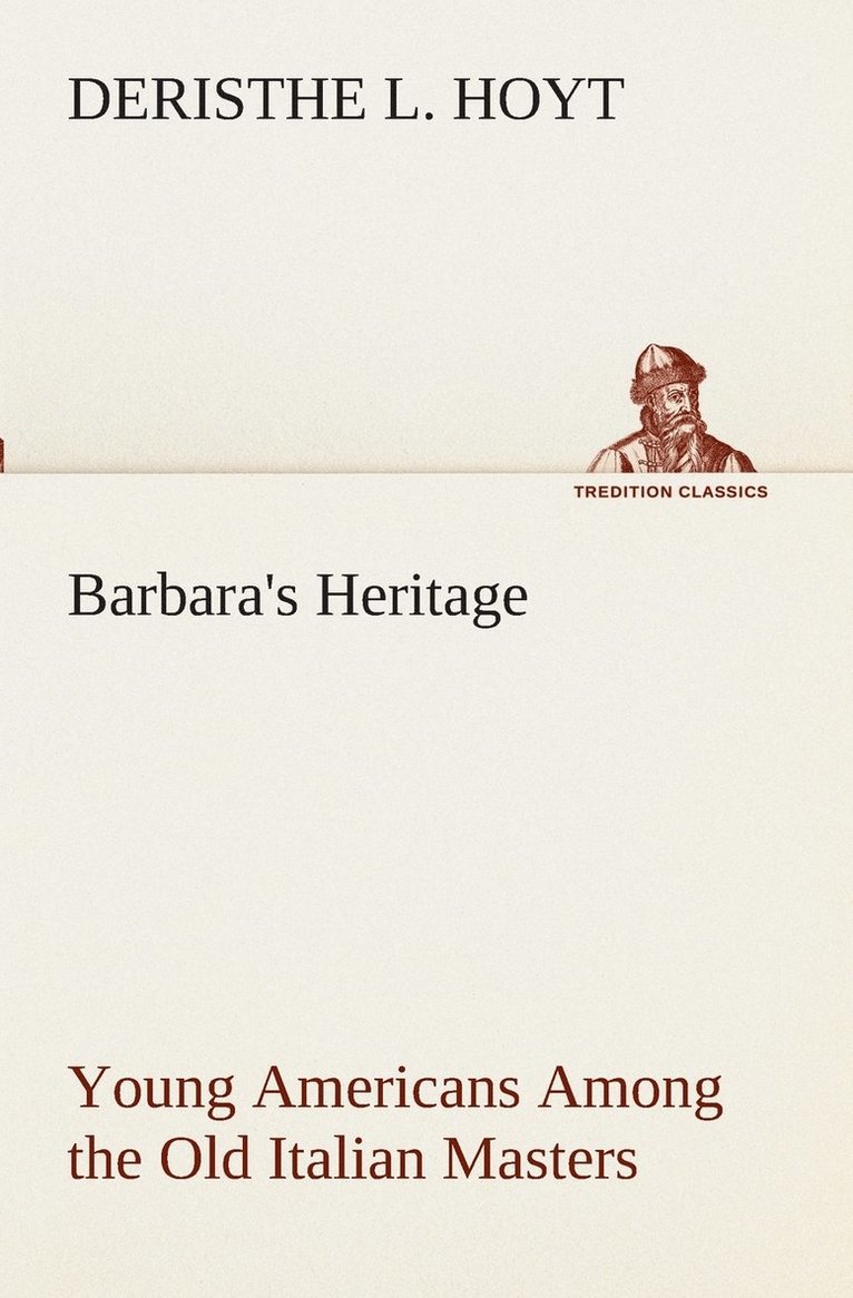 Barbara's Heritage Young Americans Among the Old Italian Masters 1