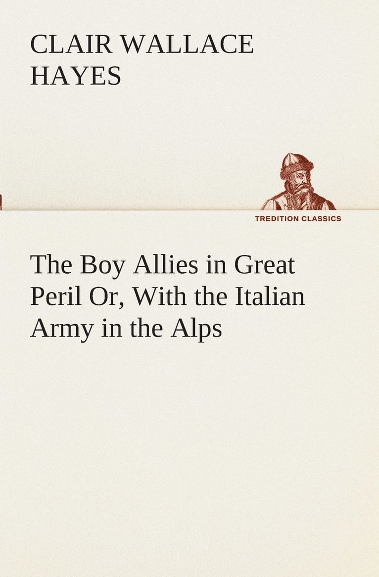 The Boy Allies in Great Peril Or, With the Italian Army in the Alps 1