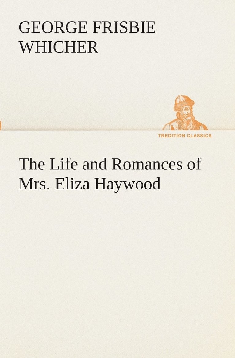 The Life and Romances of Mrs. Eliza Haywood 1