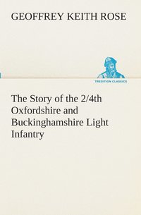 bokomslag The Story of the 2/4th Oxfordshire and Buckinghamshire Light Infantry