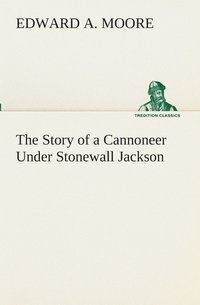 bokomslag The Story of a Cannoneer Under Stonewall Jackson