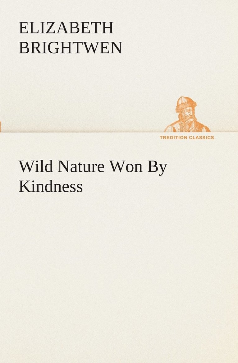 Wild Nature Won By Kindness 1