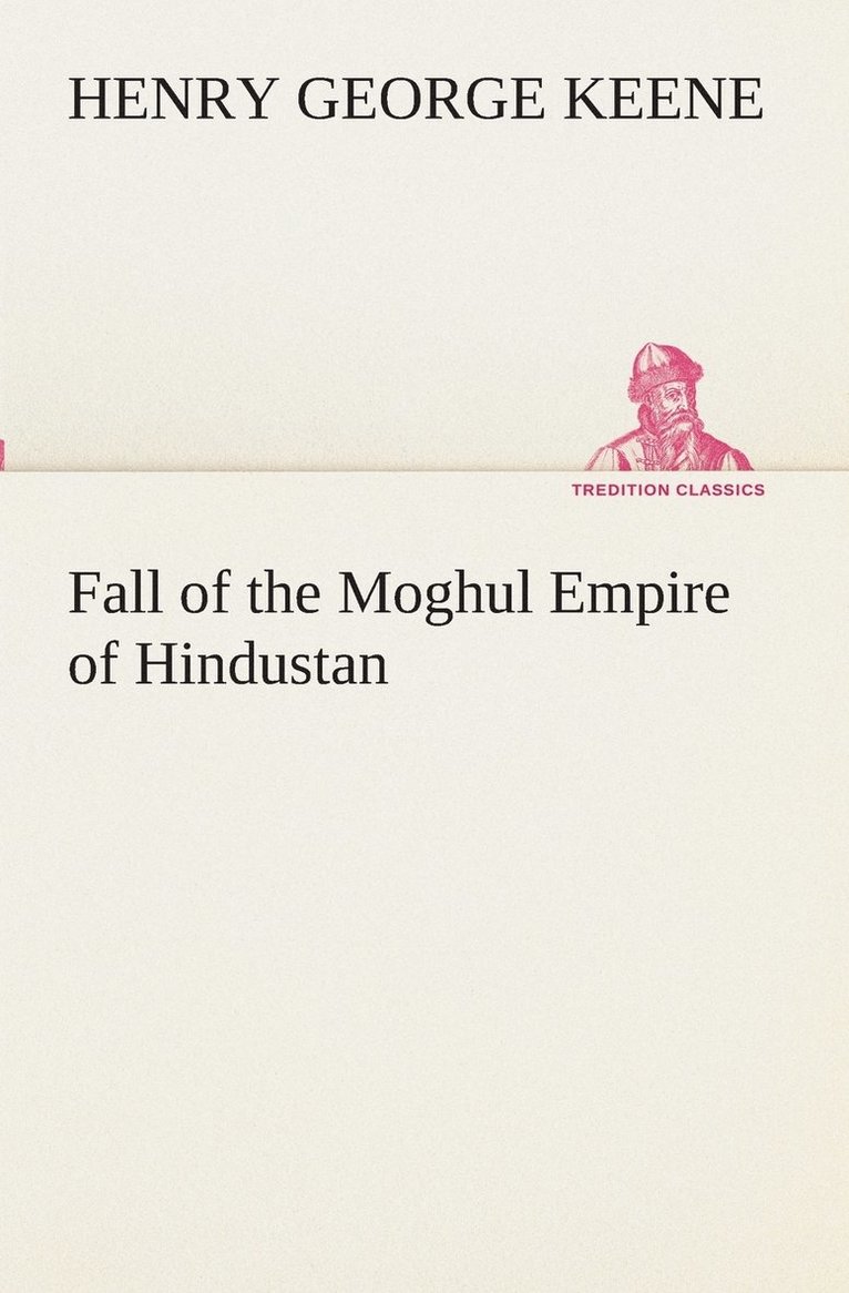 Fall of the Moghul Empire of Hindustan 1