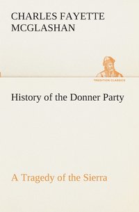 bokomslag History of the Donner Party, a Tragedy of the Sierra