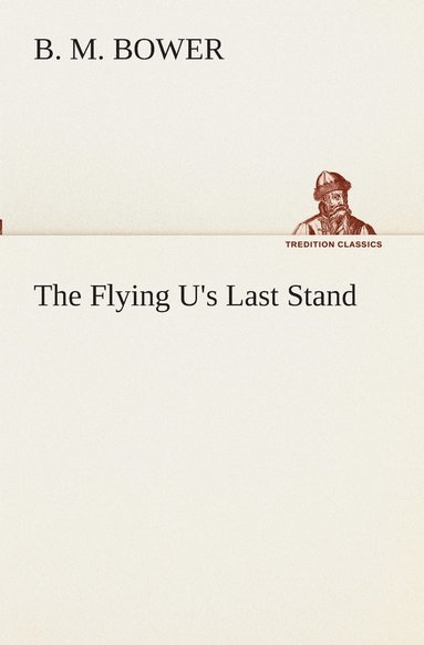B M Bower - Flying U's Last Stand, Häftad