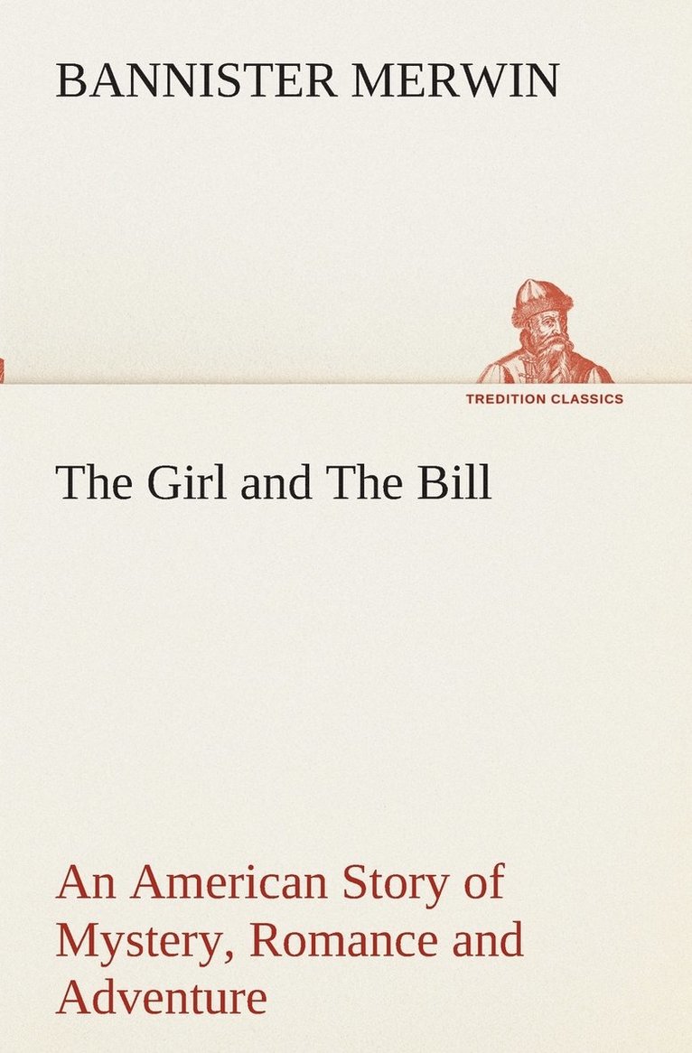 The Girl and The Bill An American Story of Mystery, Romance and Adventure 1