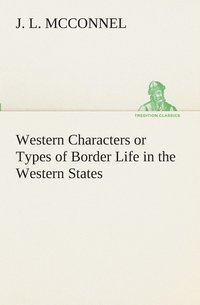 bokomslag Western Characters or Types of Border Life in the Western States