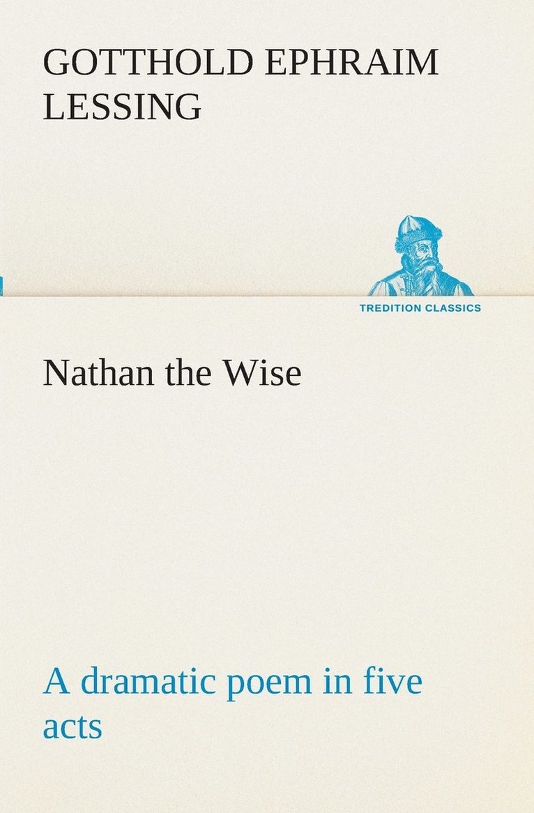 Nathan the Wise a dramatic poem in five acts