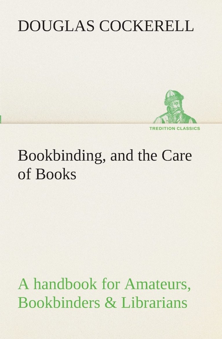 Douglas Cockerell - Bookbinding, and the Care of Books A handbook for Amateurs, Bookbinders & Librarians, Häftad