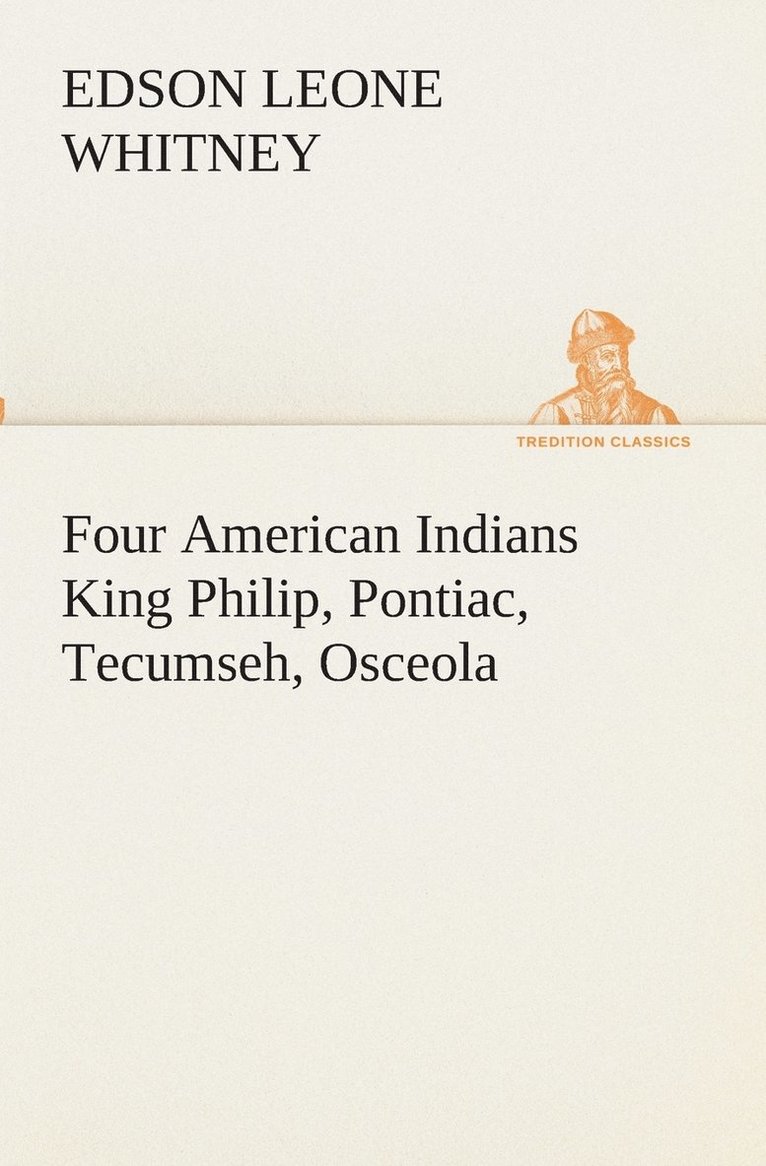 Four American Indians King Philip, Pontiac, Tecumseh, Osceola 1