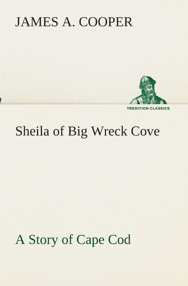 James A Cooper - Sheila of Big Wreck Cove A Story of Cape Cod, Häftad