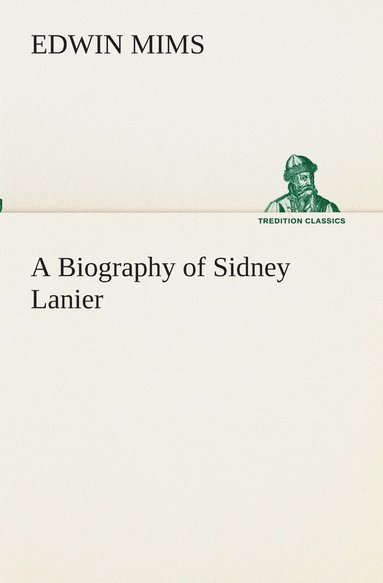 bokomslag A Biography of Sidney Lanier