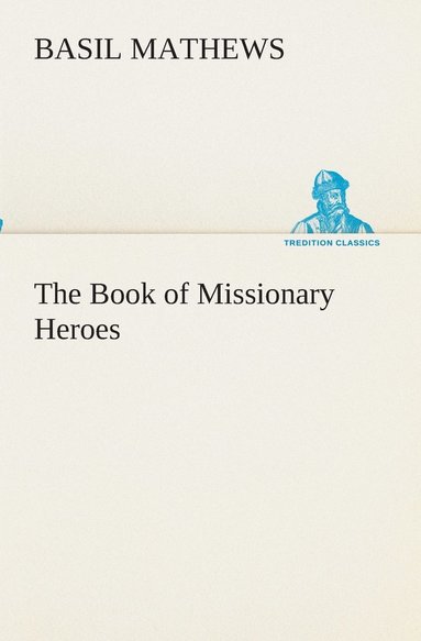 Basil Mathews - Book of Missionary Heroes, Häftad