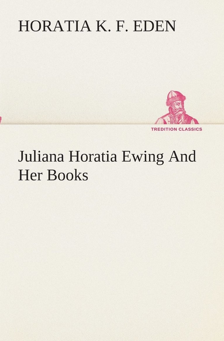 Juliana Horatia Ewing And Her Books 1