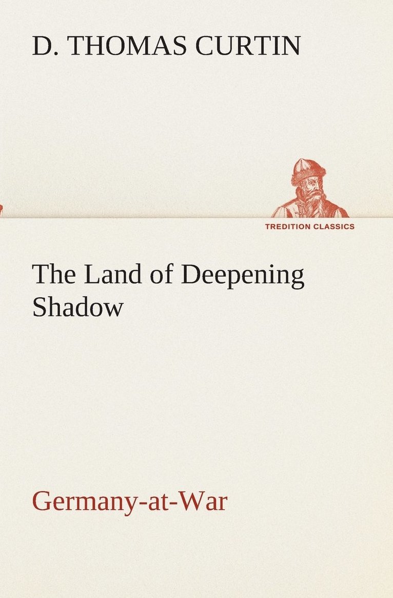 The Land of Deepening Shadow Germany-at-War 1