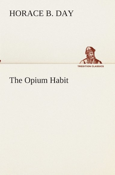 Horace B Day - Opium Habit, Häftad