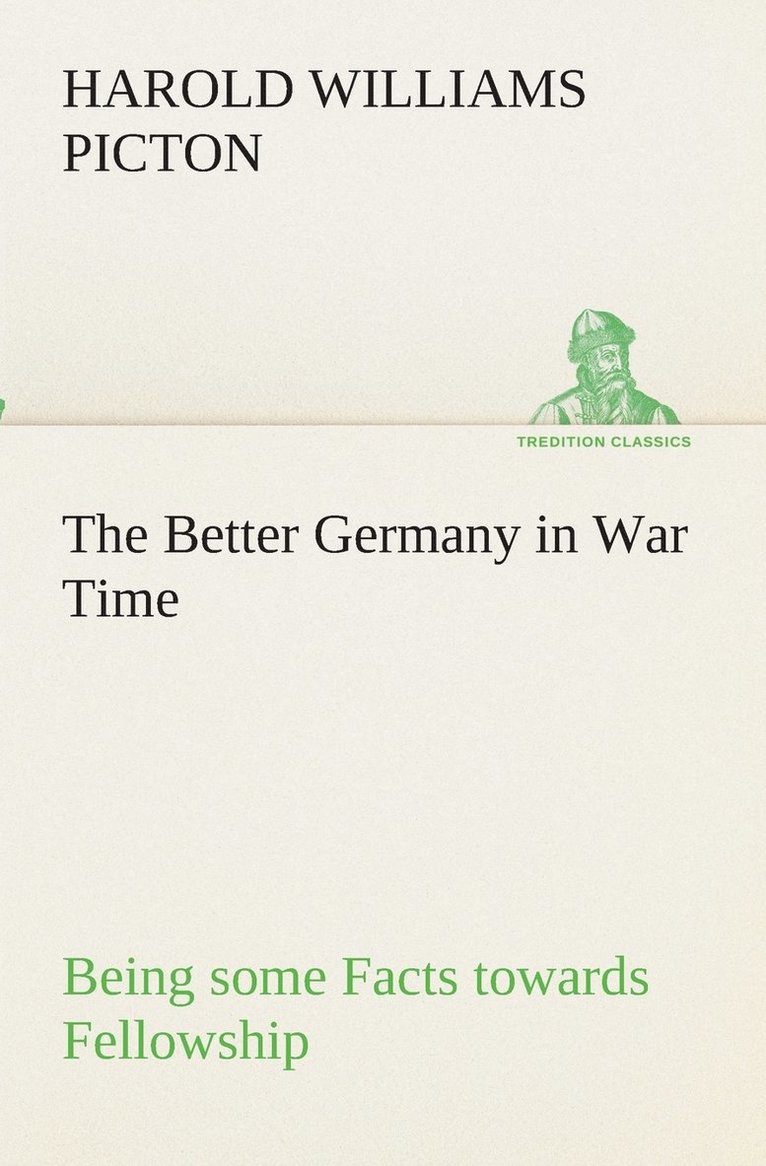 Harold W (Harold Williams) Picton, Harold W. (Harold Williams) Picton - Better Germany in War Time Being some Facts towards Fellowship, Häftad