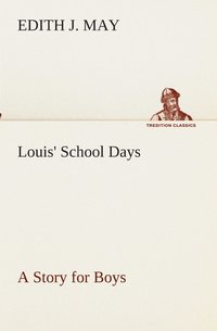 bokomslag Louis' School Days A Story for Boys