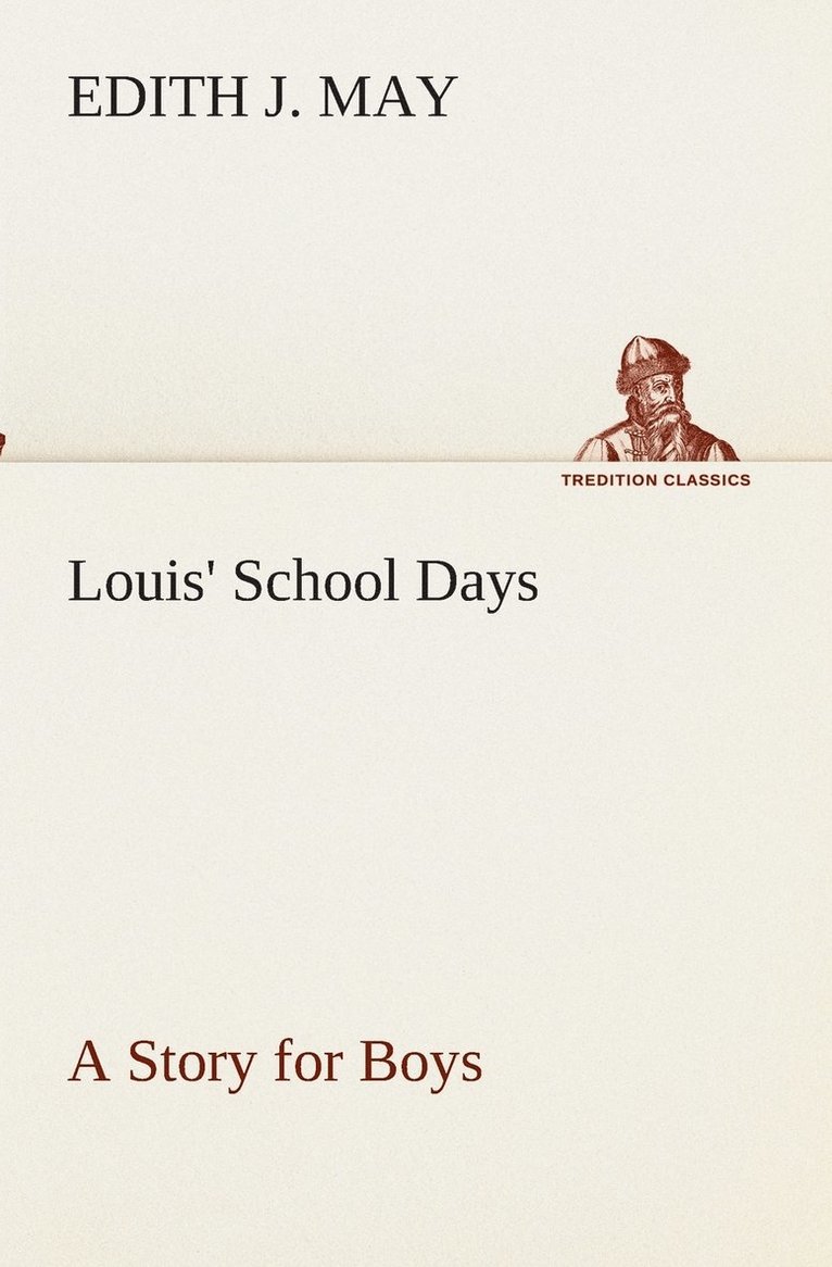 Louis' School Days A Story for Boys 1