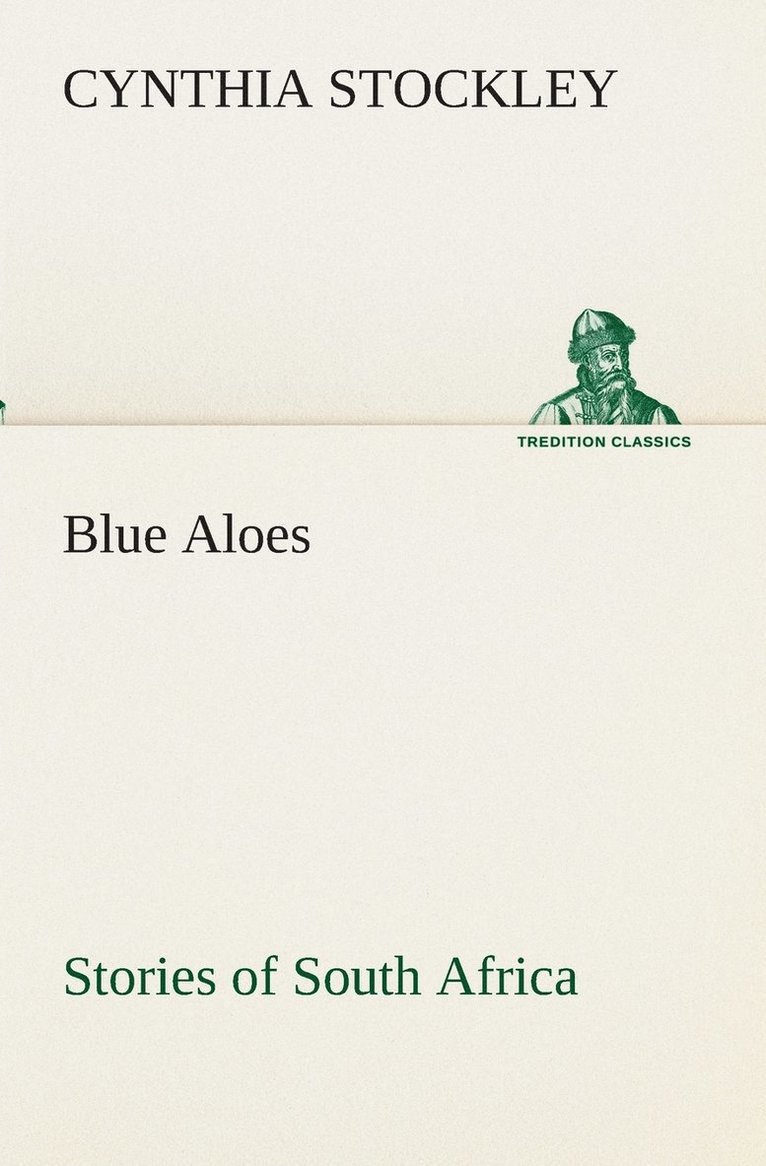 Cynthia Stockley - Blue Aloes Stories of South Africa, Häftad