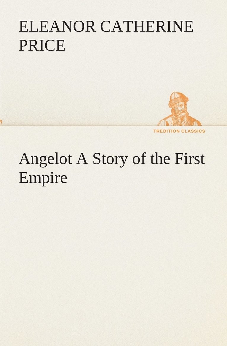 Angelot A Story of the First Empire 1