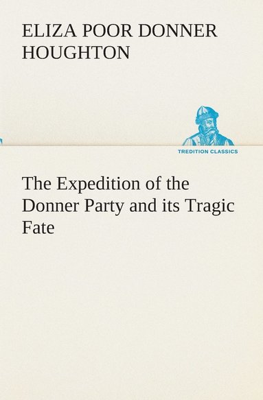 bokomslag The Expedition of the Donner Party and its Tragic Fate