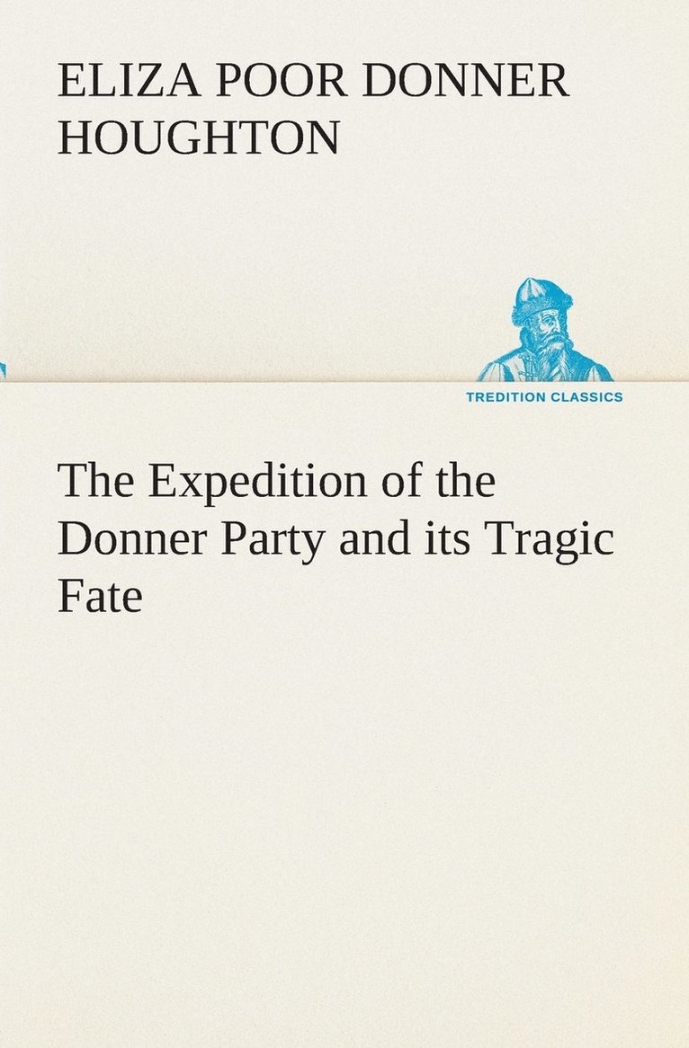 The Expedition of the Donner Party and its Tragic Fate 1