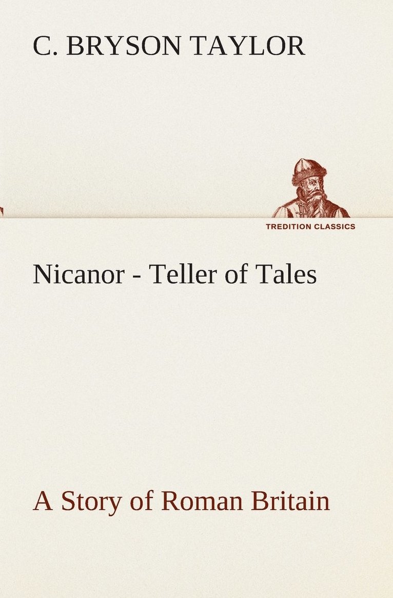 Nicanor - Teller of Tales A Story of Roman Britain 1