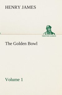 bokomslag The Golden Bowl - Volume 1