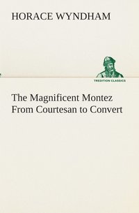 bokomslag Magnificent Montez From Courtesan to Convert