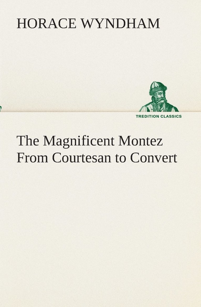 The Magnificent Montez From Courtesan to Convert 1