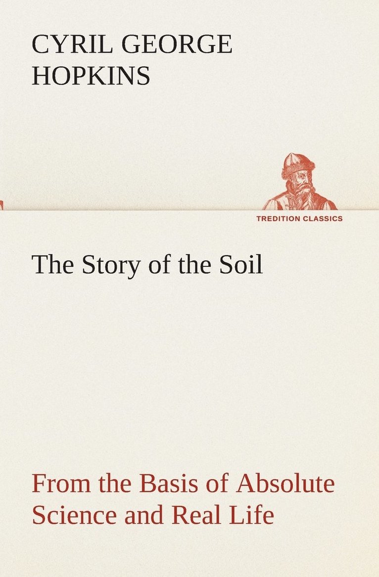 Cyril G (Cyril George) Hopkins, Cyril G. (Cyril George) Hopkins - Story of the Soil from the Basis of Absolute Science and Real Life,, Häftad