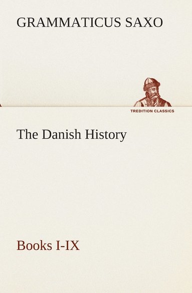 Grammaticus Saxo - Danish History, Books I-IX, Häftad