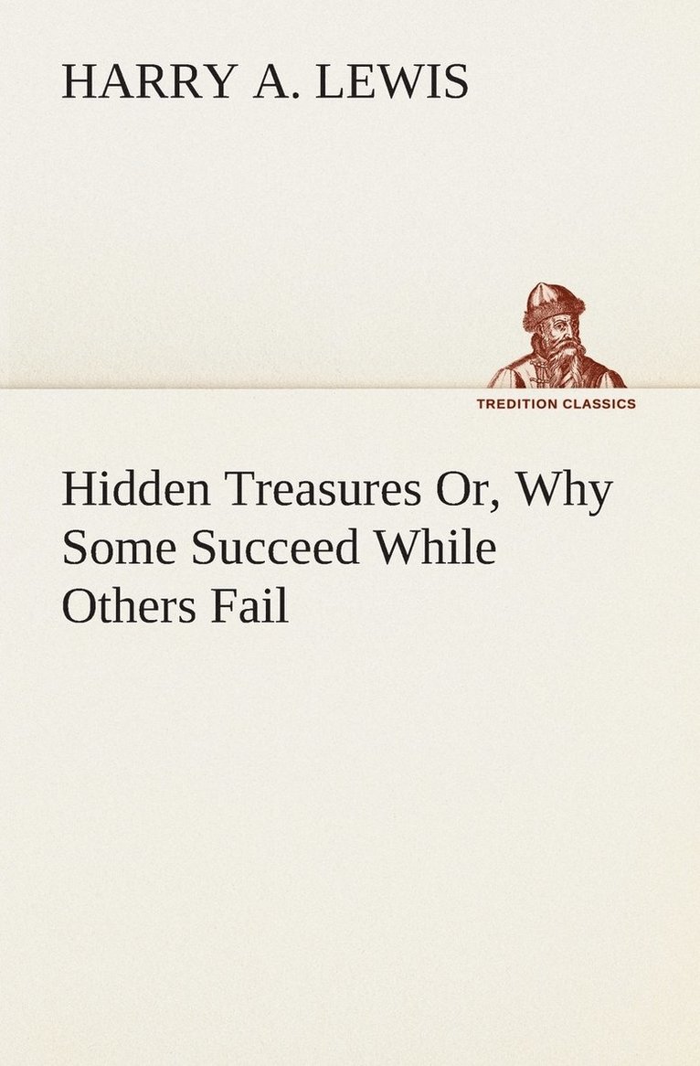 Hidden Treasures Or, Why Some Succeed While Others Fail 1