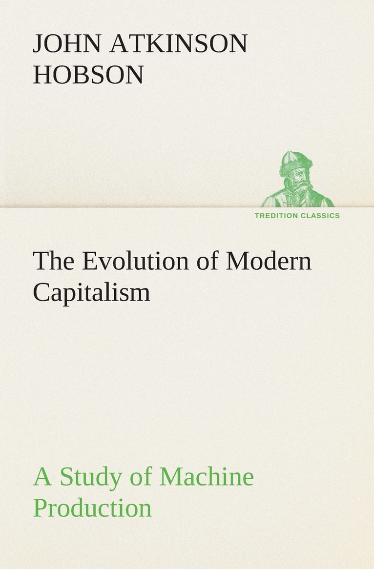 J a (John Atkinson) Hobson, J. a. (John Atkinson) Hobson, J. A. (John Atkinson) Hobson - Evolution of Modern Capitalism A Study of Machine Production, Häftad