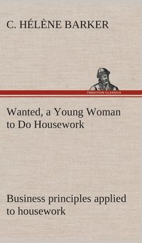 bokomslag Wanted, a Young Woman to Do Housework Business principles applied to housework