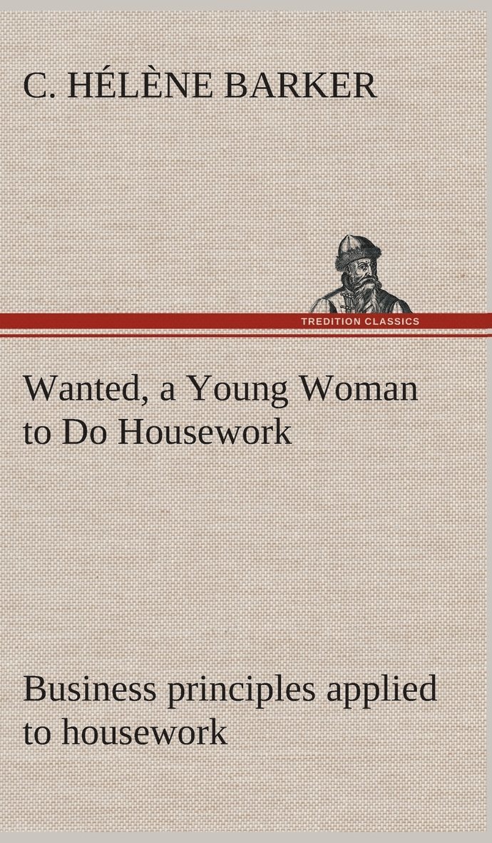 Wanted, a Young Woman to Do Housework Business principles applied to housework 1