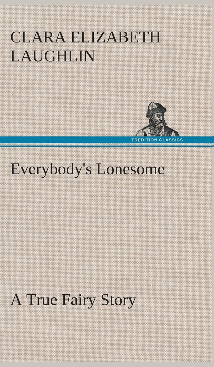 Everybody's Lonesome A True Fairy Story 1