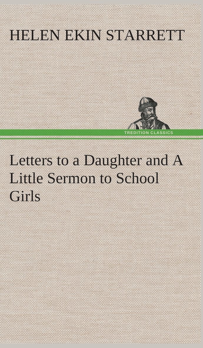 Letters to a Daughter and A Little Sermon to School Girls
