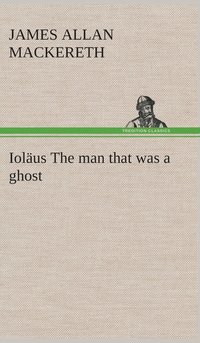 bokomslag Iolus The man that was a ghost