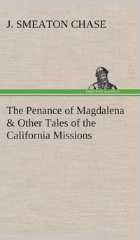 bokomslag The Penance of Magdalena & Other Tales of the California Missions