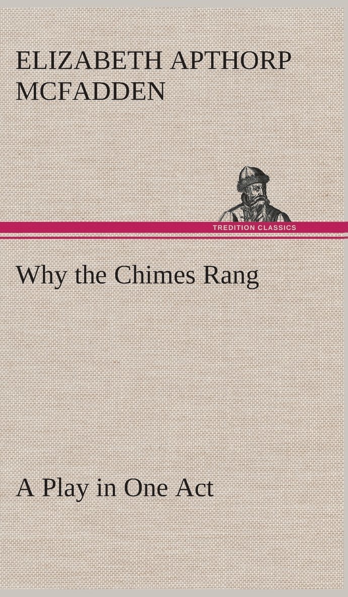 Elizabeth Apthorp McFadden - Why the Chimes Rang, Inbunden