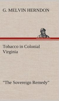 bokomslag Tobacco in Colonial Virginia "The Sovereign Remedy"